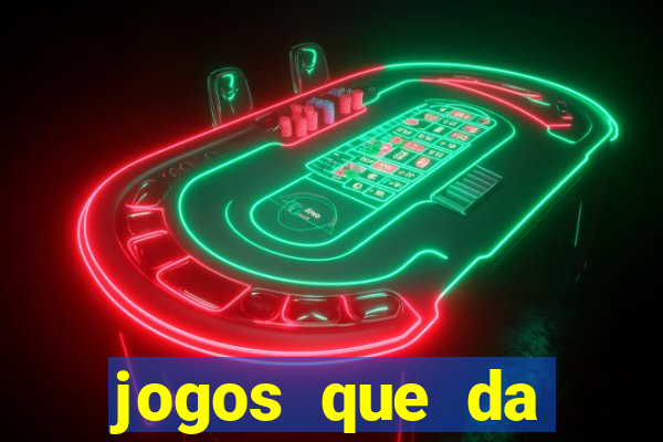 jogos que da dinheiro sem depositar